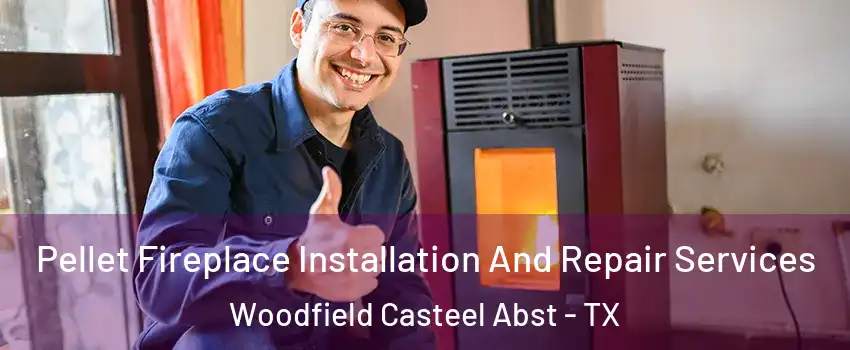 Pellet Fireplace Installation And Repair Services Woodfield Casteel Abst - TX