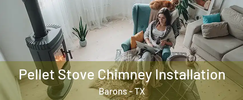 Pellet Stove Chimney Installation Barons - TX