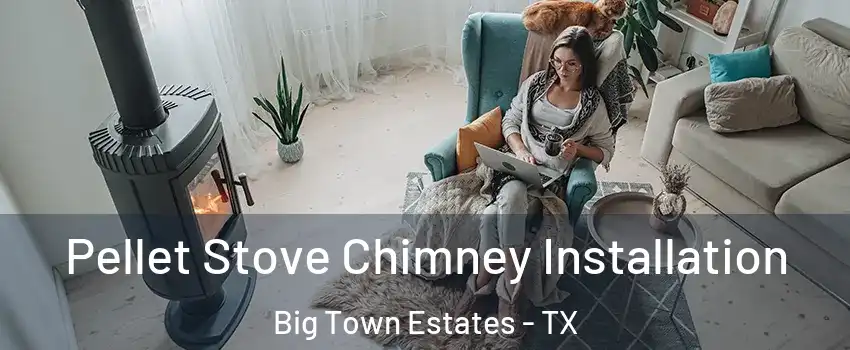 Pellet Stove Chimney Installation Big Town Estates - TX