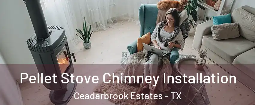 Pellet Stove Chimney Installation Ceadarbrook Estates - TX