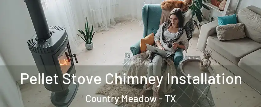 Pellet Stove Chimney Installation Country Meadow - TX