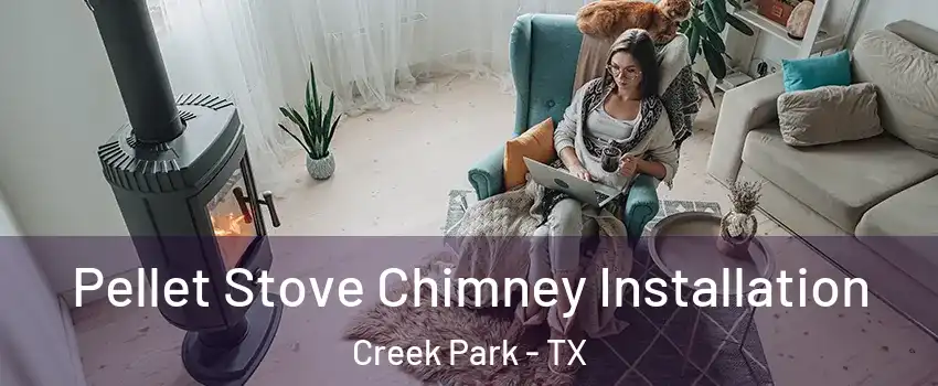 Pellet Stove Chimney Installation Creek Park - TX