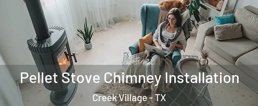 Pellet Stove Chimney Installation Creek Village - TX
