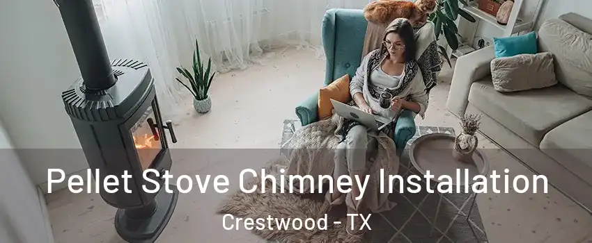 Pellet Stove Chimney Installation Crestwood - TX