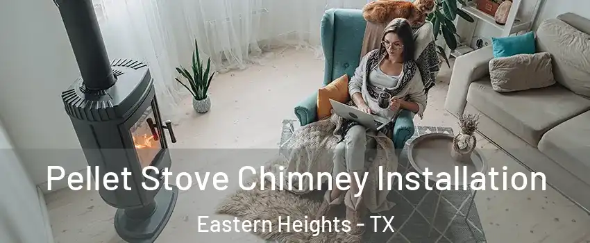 Pellet Stove Chimney Installation Eastern Heights - TX