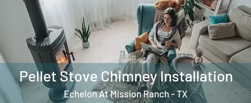 Pellet Stove Chimney Installation Echelon At Mission Ranch - TX
