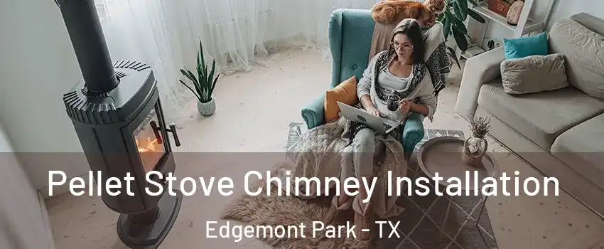Pellet Stove Chimney Installation Edgemont Park - TX