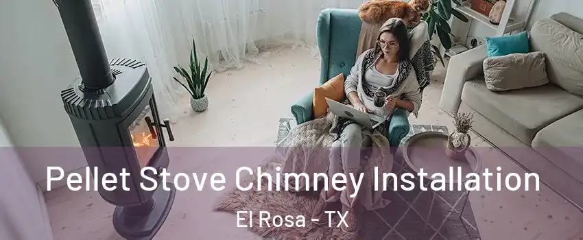 Pellet Stove Chimney Installation El Rosa - TX