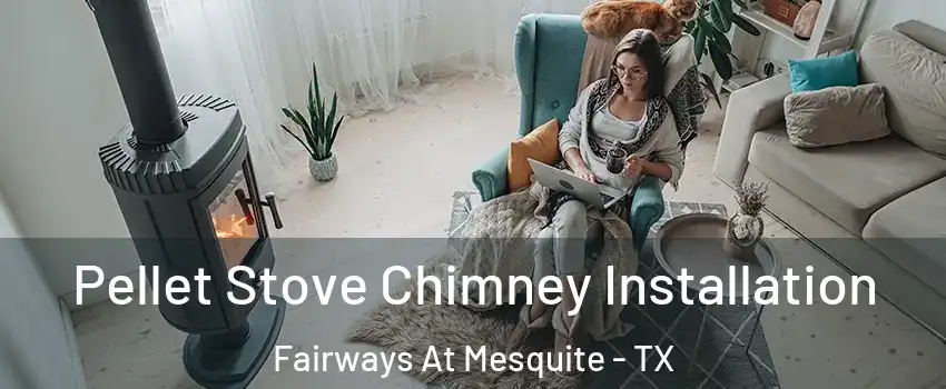 Pellet Stove Chimney Installation Fairways At Mesquite - TX