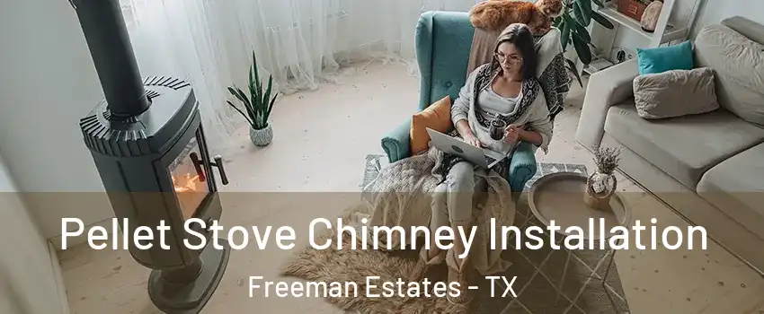Pellet Stove Chimney Installation Freeman Estates - TX