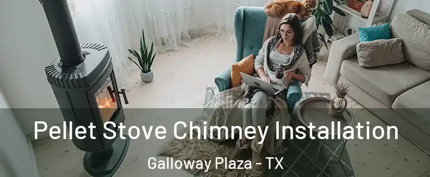 Pellet Stove Chimney Installation Galloway Plaza - TX