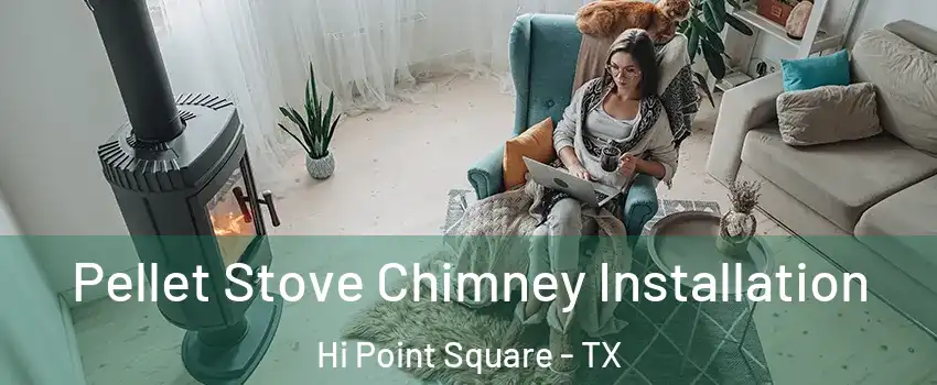 Pellet Stove Chimney Installation Hi Point Square - TX