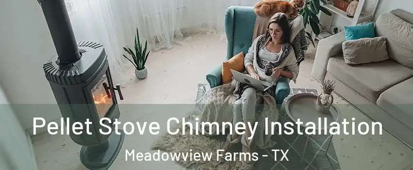 Pellet Stove Chimney Installation Meadowview Farms - TX