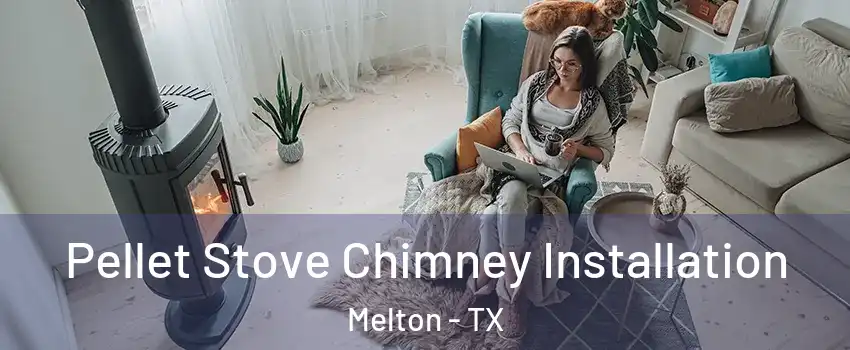 Pellet Stove Chimney Installation Melton - TX