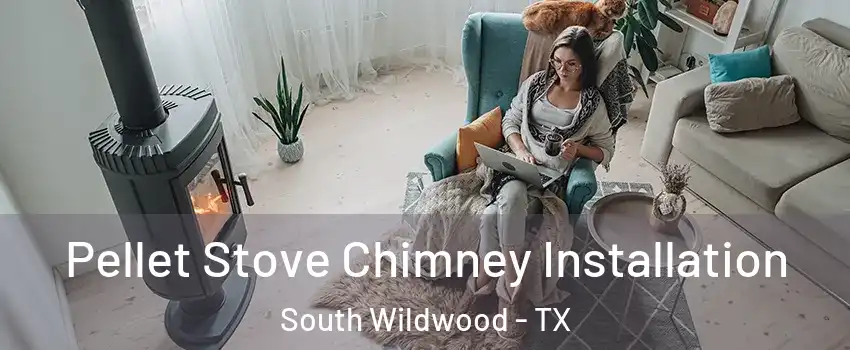 Pellet Stove Chimney Installation South Wildwood - TX