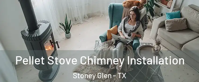 Pellet Stove Chimney Installation Stoney Glen - TX