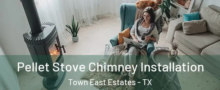 Pellet Stove Chimney Installation Town East Estates - TX