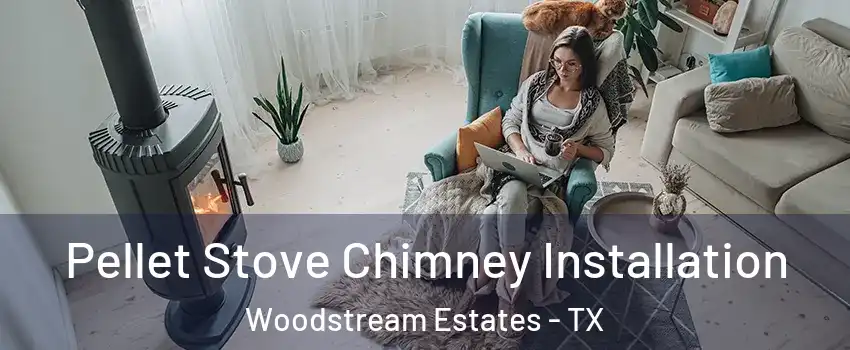 Pellet Stove Chimney Installation Woodstream Estates - TX