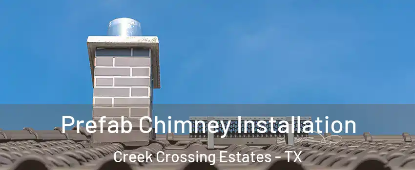 Prefab Chimney Installation Creek Crossing Estates - TX