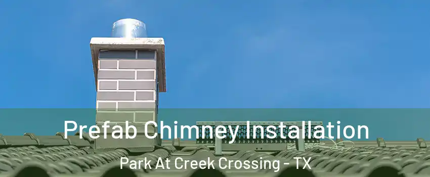 Prefab Chimney Installation Park At Creek Crossing - TX