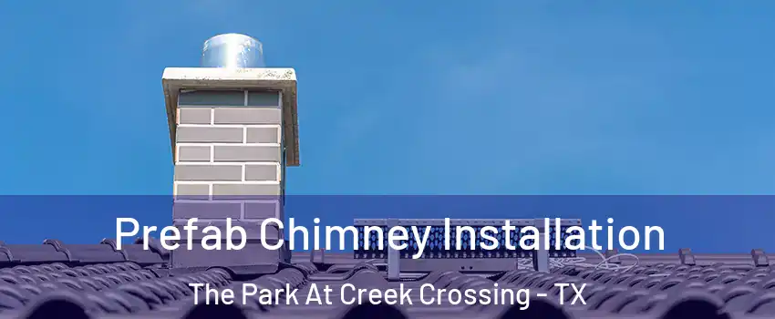 Prefab Chimney Installation The Park At Creek Crossing - TX