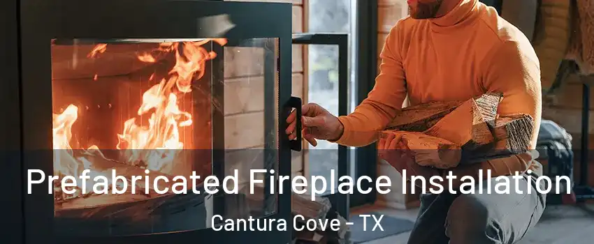 Prefabricated Fireplace Installation Cantura Cove - TX