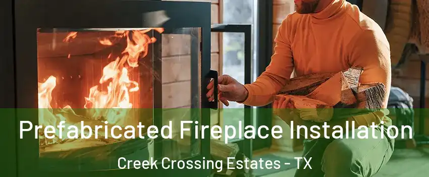 Prefabricated Fireplace Installation Creek Crossing Estates - TX