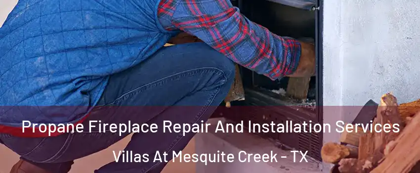 Propane Fireplace Repair And Installation Services Villas At Mesquite Creek - TX