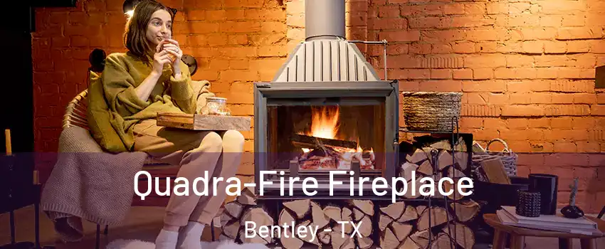 Quadra-Fire Fireplace Bentley - TX