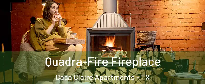 Quadra-Fire Fireplace Casa Claire Apartments - TX