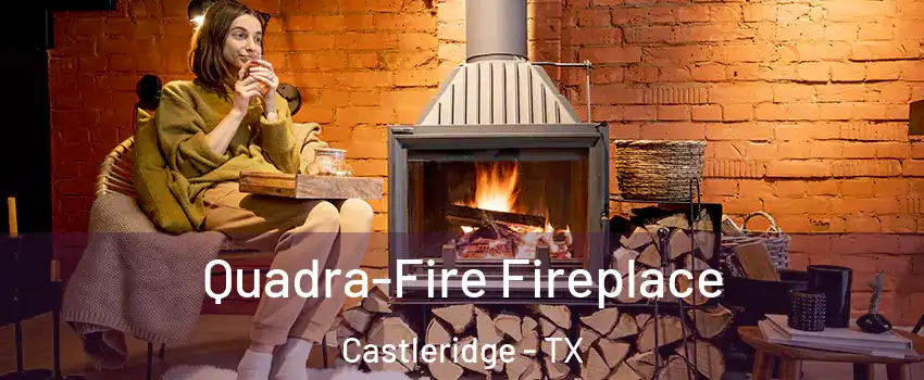 Quadra-Fire Fireplace Castleridge - TX