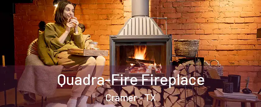 Quadra-Fire Fireplace Cramer - TX