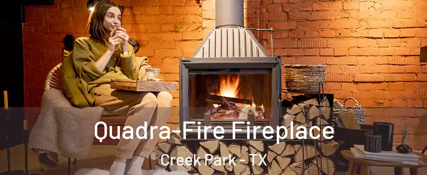 Quadra-Fire Fireplace Creek Park - TX