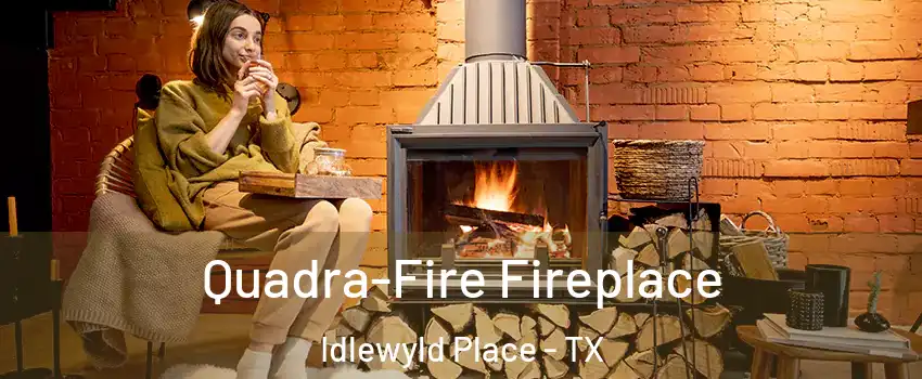 Quadra-Fire Fireplace Idlewyld Place - TX