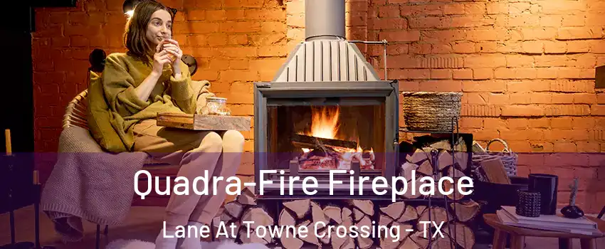 Quadra-Fire Fireplace Lane At Towne Crossing - TX