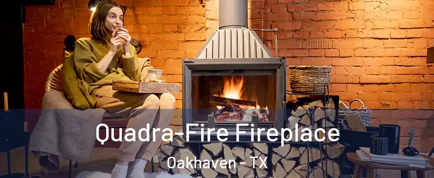 Quadra-Fire Fireplace Oakhaven - TX