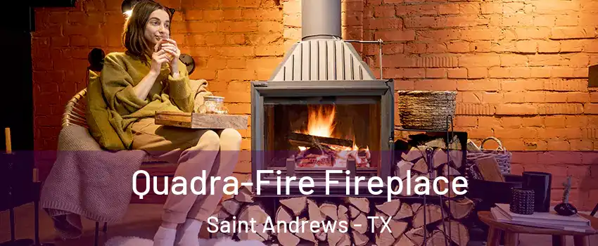 Quadra-Fire Fireplace Saint Andrews - TX