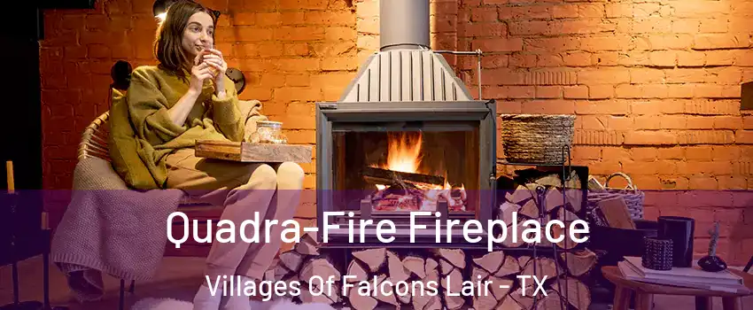 Quadra-Fire Fireplace Villages Of Falcons Lair - TX