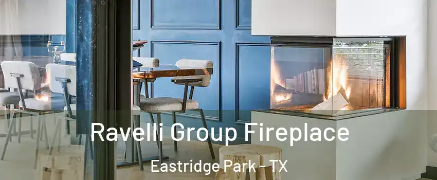 Ravelli Group Fireplace Eastridge Park - TX