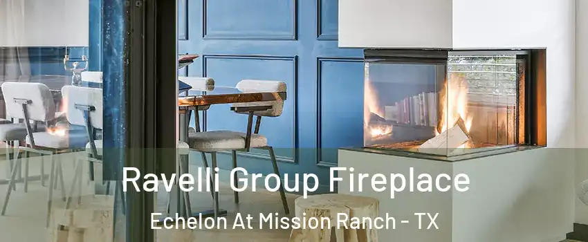 Ravelli Group Fireplace Echelon At Mission Ranch - TX