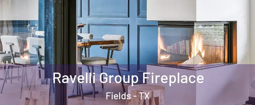 Ravelli Group Fireplace Fields - TX