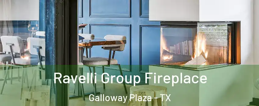 Ravelli Group Fireplace Galloway Plaza - TX