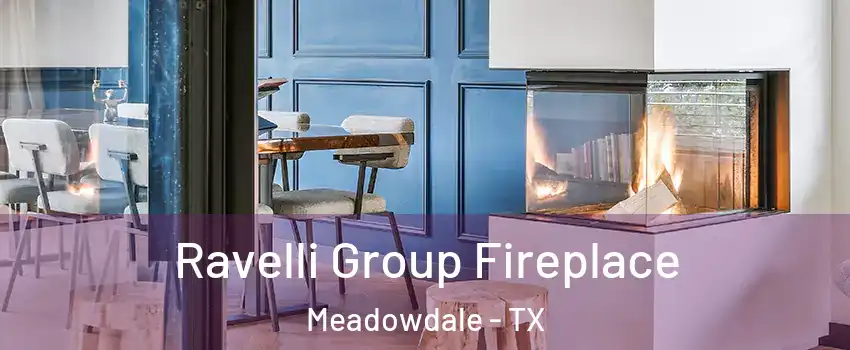 Ravelli Group Fireplace Meadowdale - TX