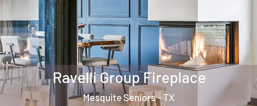 Ravelli Group Fireplace Mesquite Seniors - TX
