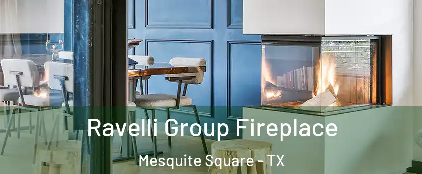 Ravelli Group Fireplace Mesquite Square - TX