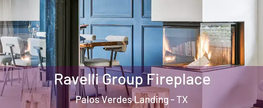 Ravelli Group Fireplace Palos Verdes Landing - TX