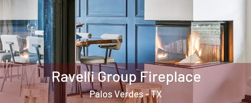 Ravelli Group Fireplace Palos Verdes - TX