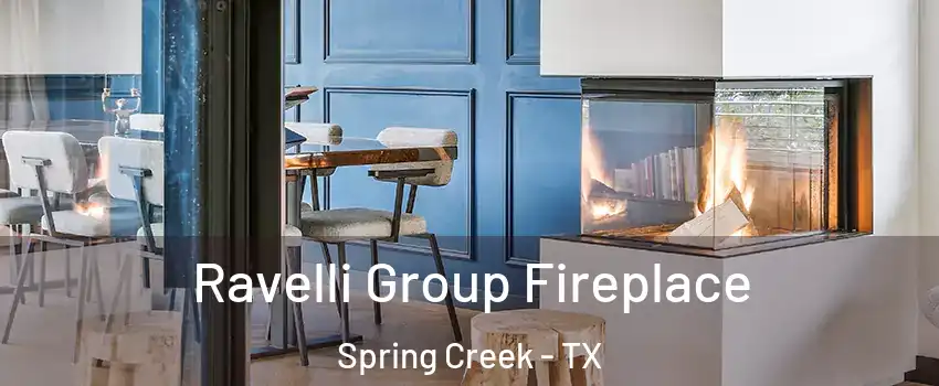 Ravelli Group Fireplace Spring Creek - TX