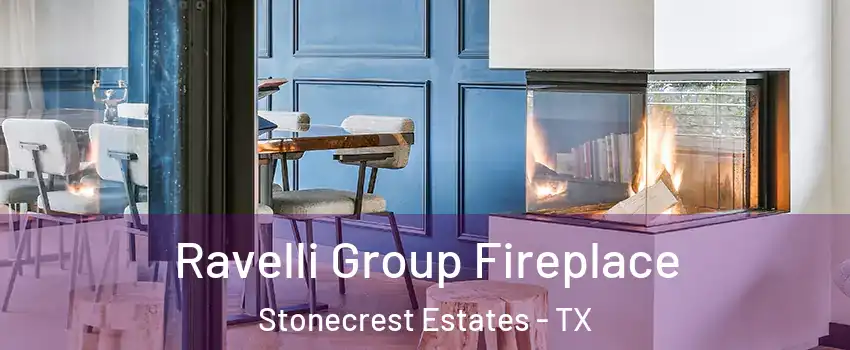 Ravelli Group Fireplace Stonecrest Estates - TX