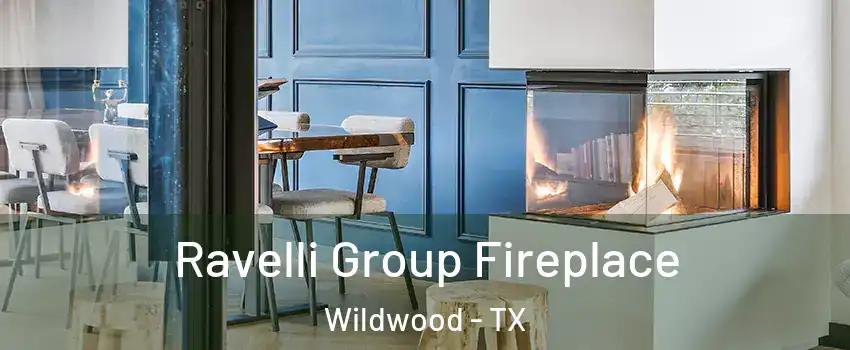 Ravelli Group Fireplace Wildwood - TX